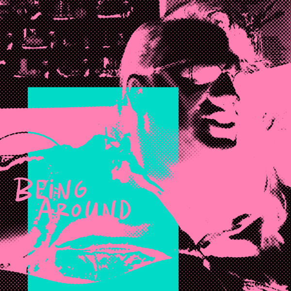 Handwritten text reading "Being Around" over a teal and pink distorted image of Jane in the video